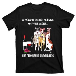 A Woman Cannot Survive On Wine Alone She Also Needs Greyhounds T-Shirt