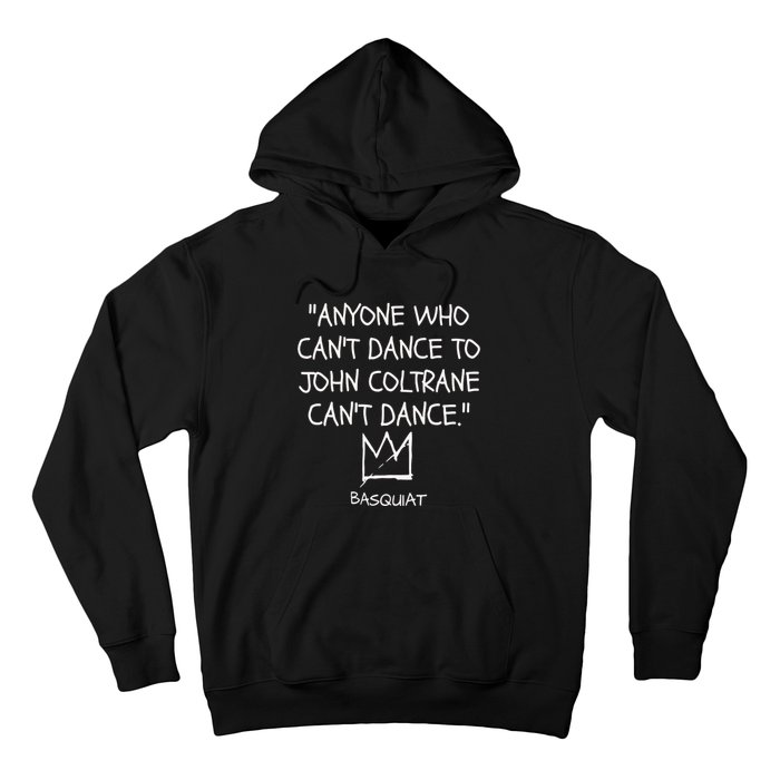 Anyone Who Cant Dance To John Coltrane Cant Dance Hoodie