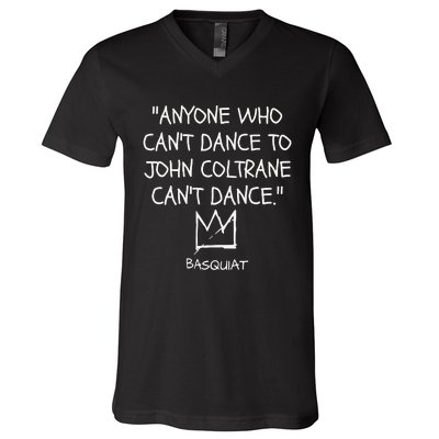 Anyone Who Cant Dance To John Coltrane Cant Dance V-Neck T-Shirt