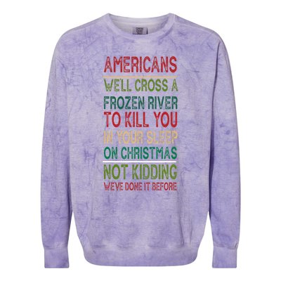 Americans We'll Cross A Frozen River To Kill You In Your Sleep On Christmas Not Colorblast Crewneck Sweatshirt