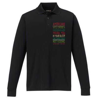 Americans We'll Cross A Frozen River To Kill You In Your Sleep On Christmas Not Performance Long Sleeve Polo