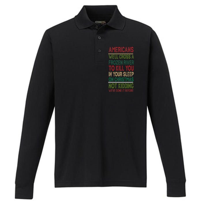 Americans We'll Cross A Frozen River To Kill You In Your Sleep On Christmas Not Performance Long Sleeve Polo