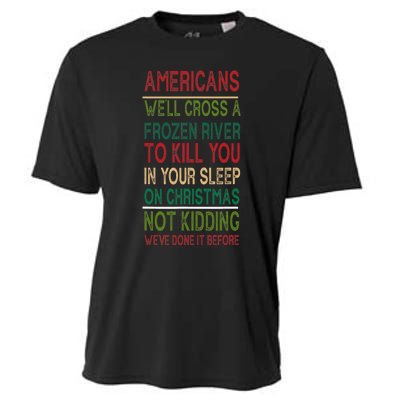 Americans We'll Cross A Frozen River To Kill You In Your Sleep On Christmas Not Cooling Performance Crew T-Shirt