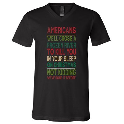 Americans We'll Cross A Frozen River To Kill You In Your Sleep On Christmas Not V-Neck T-Shirt