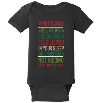 Americans We'll Cross A Frozen River To Kill You In Your Sleep On Christmas Not Baby Bodysuit