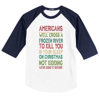 Americans We'll Cross A Frozen River To Kill You In Your Sleep On Christmas Not Baseball Sleeve Shirt