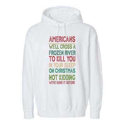 Americans We'll Cross A Frozen River To Kill You In Your Sleep On Christmas Not Garment-Dyed Fleece Hoodie