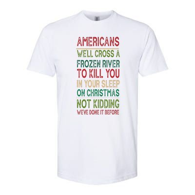 Americans We'll Cross A Frozen River To Kill You In Your Sleep On Christmas Not Softstyle CVC T-Shirt