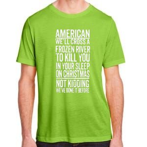 American We’Ll Cross A Frozen River To Kill You In Your Sleep On Christmas Adult ChromaSoft Performance T-Shirt