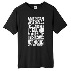 American We’Ll Cross A Frozen River To Kill You In Your Sleep On Christmas Tall Fusion ChromaSoft Performance T-Shirt