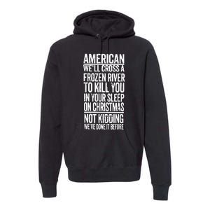 American We’Ll Cross A Frozen River To Kill You In Your Sleep On Christmas Premium Hoodie