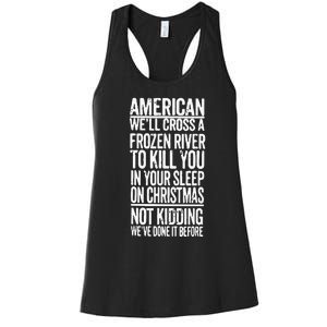 American We’Ll Cross A Frozen River To Kill You In Your Sleep On Christmas Women's Racerback Tank