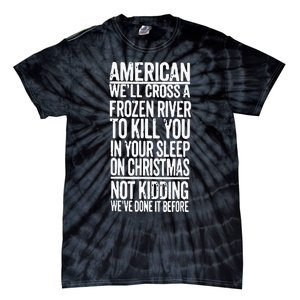 American We’Ll Cross A Frozen River To Kill You In Your Sleep On Christmas Tie-Dye T-Shirt