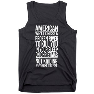 American We’Ll Cross A Frozen River To Kill You In Your Sleep On Christmas Tank Top