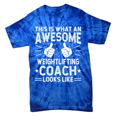 Awesome Weightlifting Coach Funny Weightlifting Coach Gift Tie-Dye T-Shirt