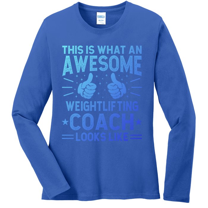 Awesome Weightlifting Coach Funny Weightlifting Coach Gift Ladies Long Sleeve Shirt