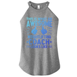 Awesome Weightlifting Coach Funny Weightlifting Coach Gift Women's Perfect Tri Rocker Tank