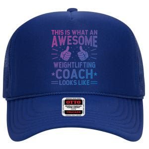 Awesome Weightlifting Coach Funny Weightlifting Coach Gift High Crown Mesh Back Trucker Hat