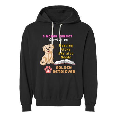 A Woman Cannot Survive On Reading Alone She Also Need A Golden Retriver Garment-Dyed Fleece Hoodie