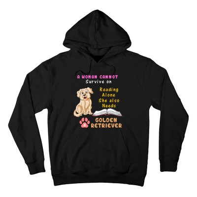 A Woman Cannot Survive On Reading Alone She Also Need A Golden Retriver Hoodie