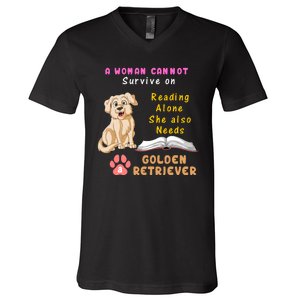 A Woman Cannot Survive On Reading Alone She Also Need A Golden Retriver V-Neck T-Shirt