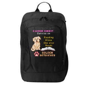 A Woman Cannot Survive On Reading Alone She Also Need A Golden Retriver City Backpack