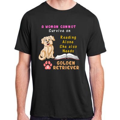 A Woman Cannot Survive On Reading Alone She Also Need A Golden Retriver Adult ChromaSoft Performance T-Shirt