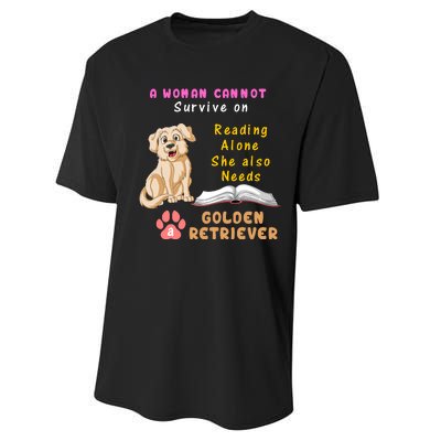 A Woman Cannot Survive On Reading Alone She Also Need A Golden Retriver Performance Sprint T-Shirt