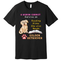 A Woman Cannot Survive On Reading Alone She Also Need A Golden Retriver Premium T-Shirt