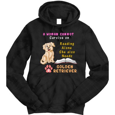 A Woman Cannot Survive On Reading Alone She Also Need A Golden Retriver Tie Dye Hoodie