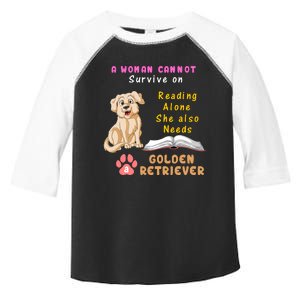 A Woman Cannot Survive On Reading Alone She Also Need A Golden Retriver Toddler Fine Jersey T-Shirt