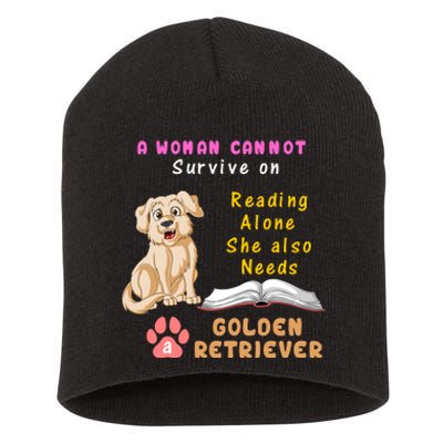 A Woman Cannot Survive On Reading Alone She Also Need A Golden Retriver Short Acrylic Beanie