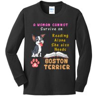 A Woman Cannot Survive On Reading Alone She Also Needs A Boston Terrier Kids Long Sleeve Shirt