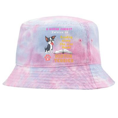 A Woman Cannot Survive On Reading Alone She Also Needs A Boston Terrier Tie-Dyed Bucket Hat