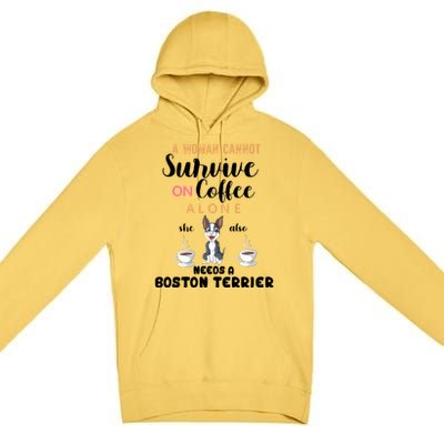 A Woman Cannot Survive On Coffee Alone She Also Needs A Boston Terrier Premium Pullover Hoodie