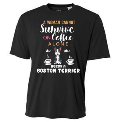 A Woman Cannot Survive On Coffee Alone She Also Needs A Boston Terrier Cooling Performance Crew T-Shirt