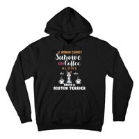 A Woman Cannot Survive On Coffee Alone She Also Needs A Boston Terrier Hoodie