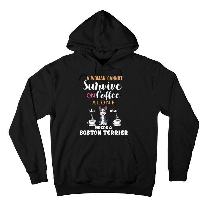 A Woman Cannot Survive On Coffee Alone She Also Needs A Boston Terrier Hoodie