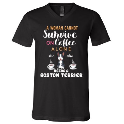 A Woman Cannot Survive On Coffee Alone She Also Needs A Boston Terrier V-Neck T-Shirt