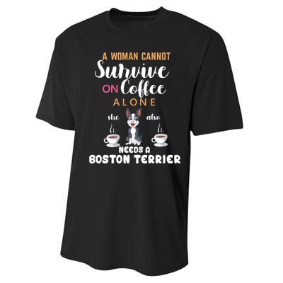 A Woman Cannot Survive On Coffee Alone She Also Needs A Boston Terrier Performance Sprint T-Shirt