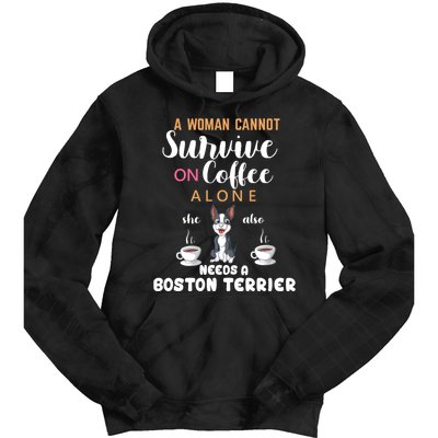 A Woman Cannot Survive On Coffee Alone She Also Needs A Boston Terrier Tie Dye Hoodie