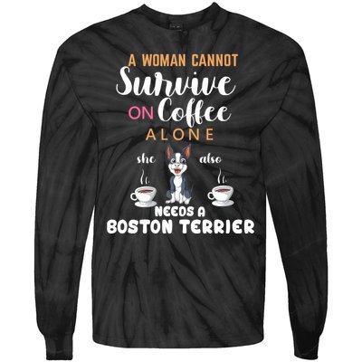 A Woman Cannot Survive On Coffee Alone She Also Needs A Boston Terrier Tie-Dye Long Sleeve Shirt