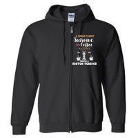 A Woman Cannot Survive On Coffee Alone She Also Needs A Boston Terrier Full Zip Hoodie