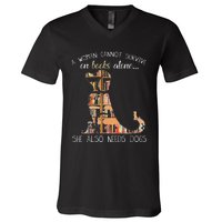 A Woman Cannot Survive On Books Alone She Also Needs Dogs V-Neck T-Shirt