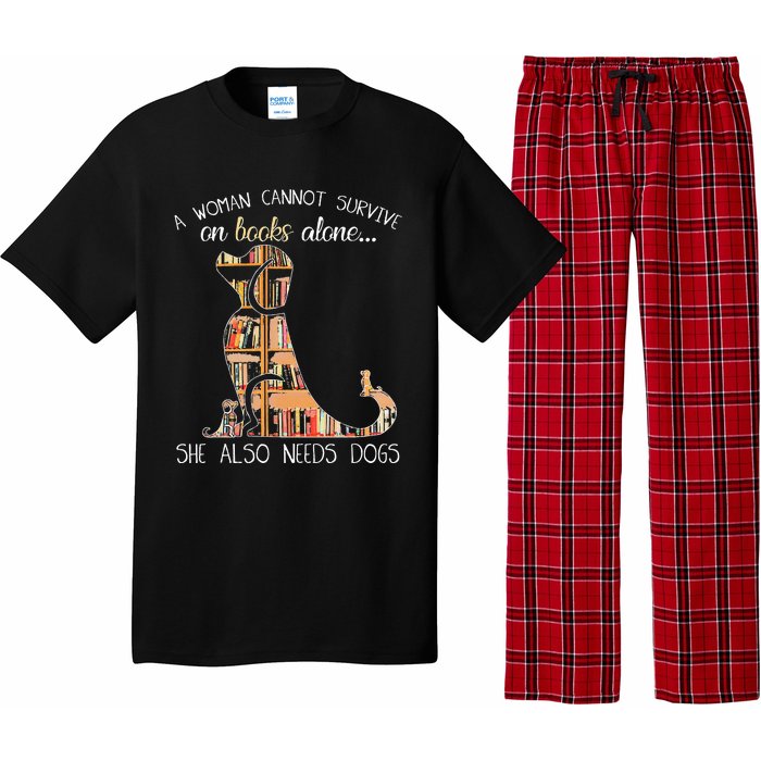 A Woman Cannot Survive On Books Alone She Also Needs Dogs Pajama Set