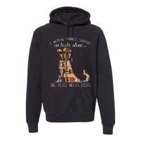 A Woman Cannot Survive On Books Alone She Also Needs Dogs Premium Hoodie