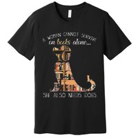 A Woman Cannot Survive On Books Alone She Also Needs Dogs Premium T-Shirt