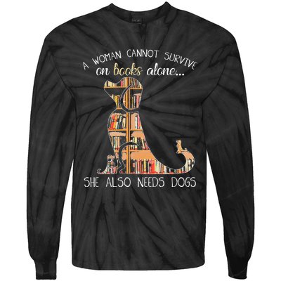 A Woman Cannot Survive On Books Alone She Also Needs Dogs Tie-Dye Long Sleeve Shirt