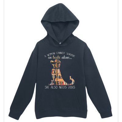 A Woman Cannot Survive On Books Alone She Also Needs Dogs Urban Pullover Hoodie