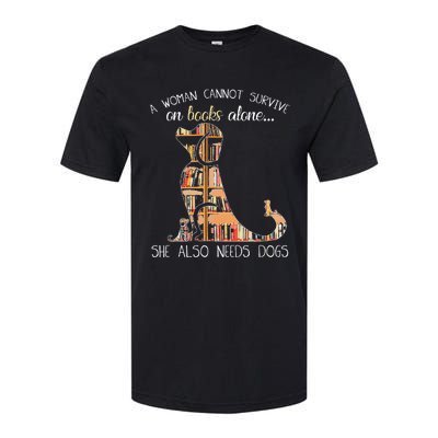 A Woman Cannot Survive On Books Alone She Also Needs Dogs Softstyle CVC T-Shirt